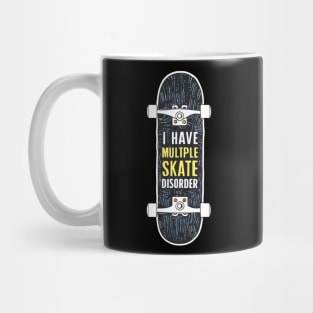 i have multiple skate disorder board Mug